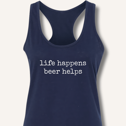 Life Happens Beer Helps Racerback Tank - Sip & Shirt