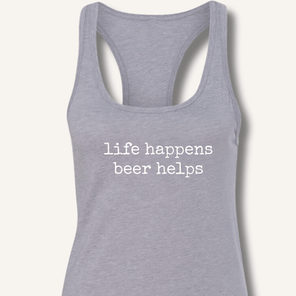 Life Happens Beer Helps Racerback Tank - Sip & Shirt