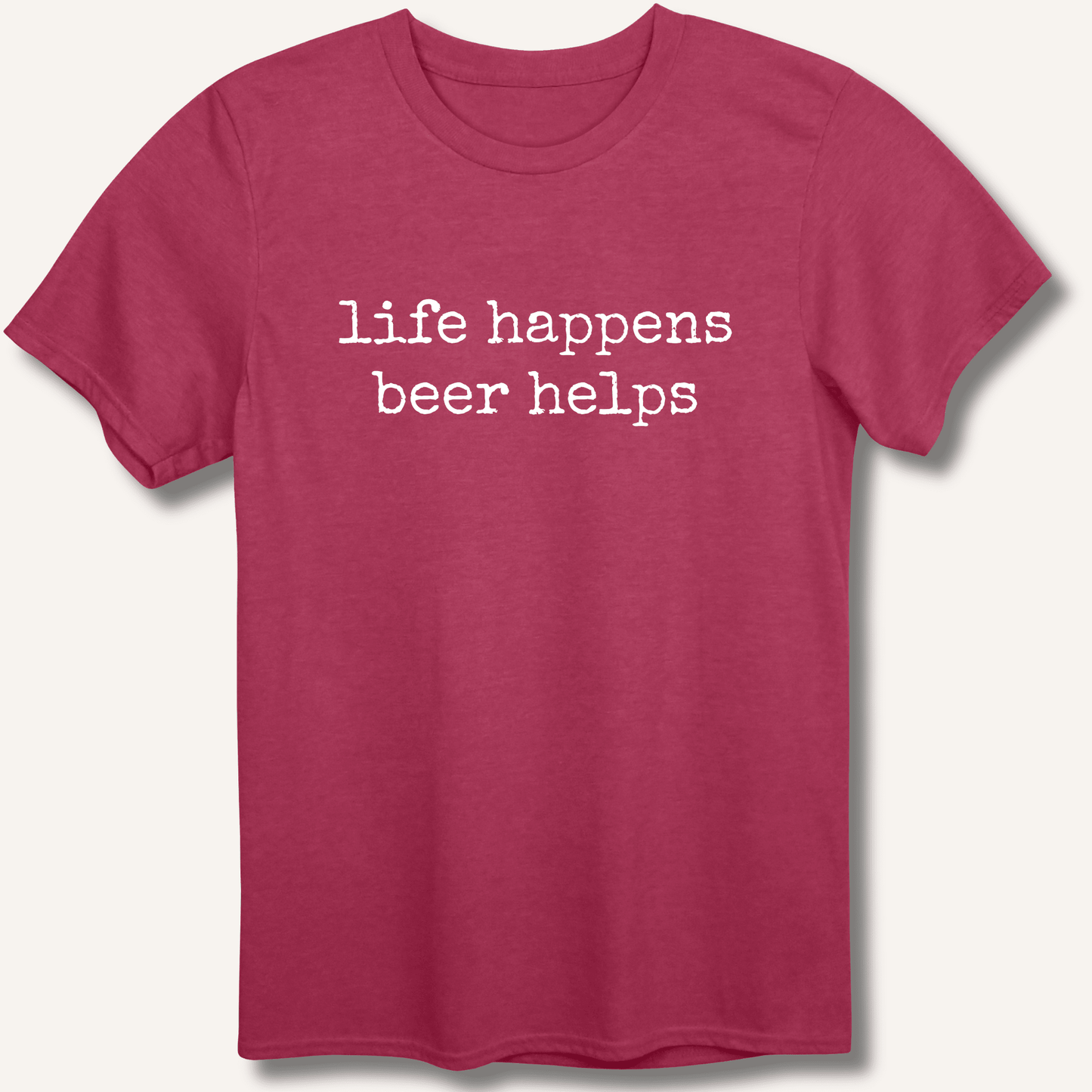 Life Happens Beer Helps T-Shirt - Sip & Shirt