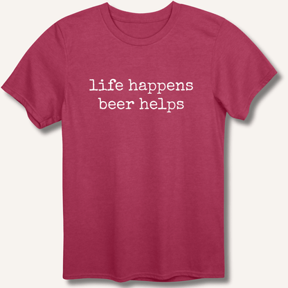 Life Happens Beer Helps T-Shirt - Sip & Shirt