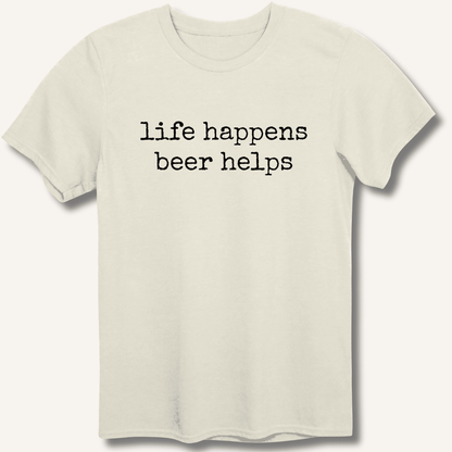 Life Happens Beer Helps T-Shirt - Sip & Shirt