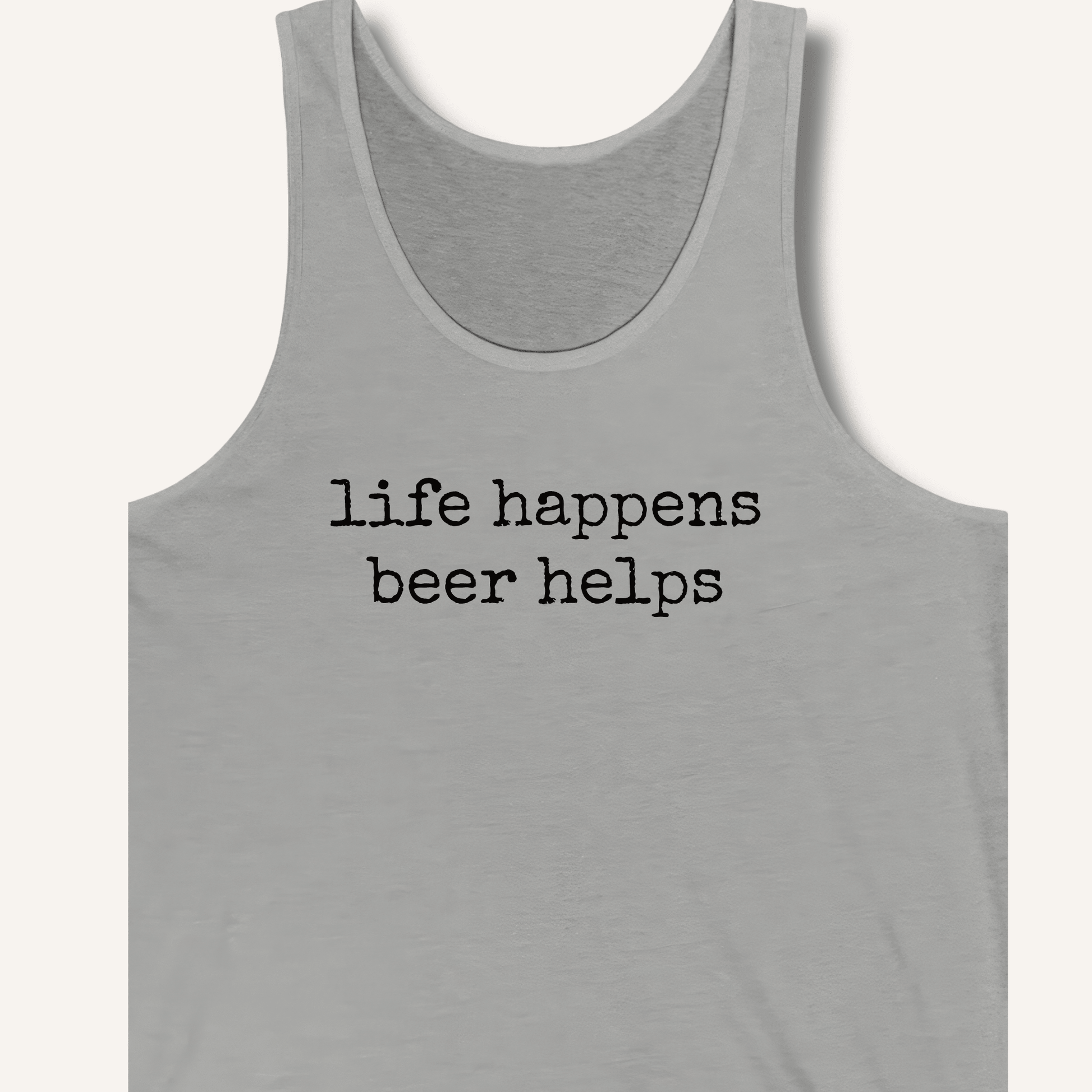 Life Happens Beer Helps Tank - Sip & Shirt