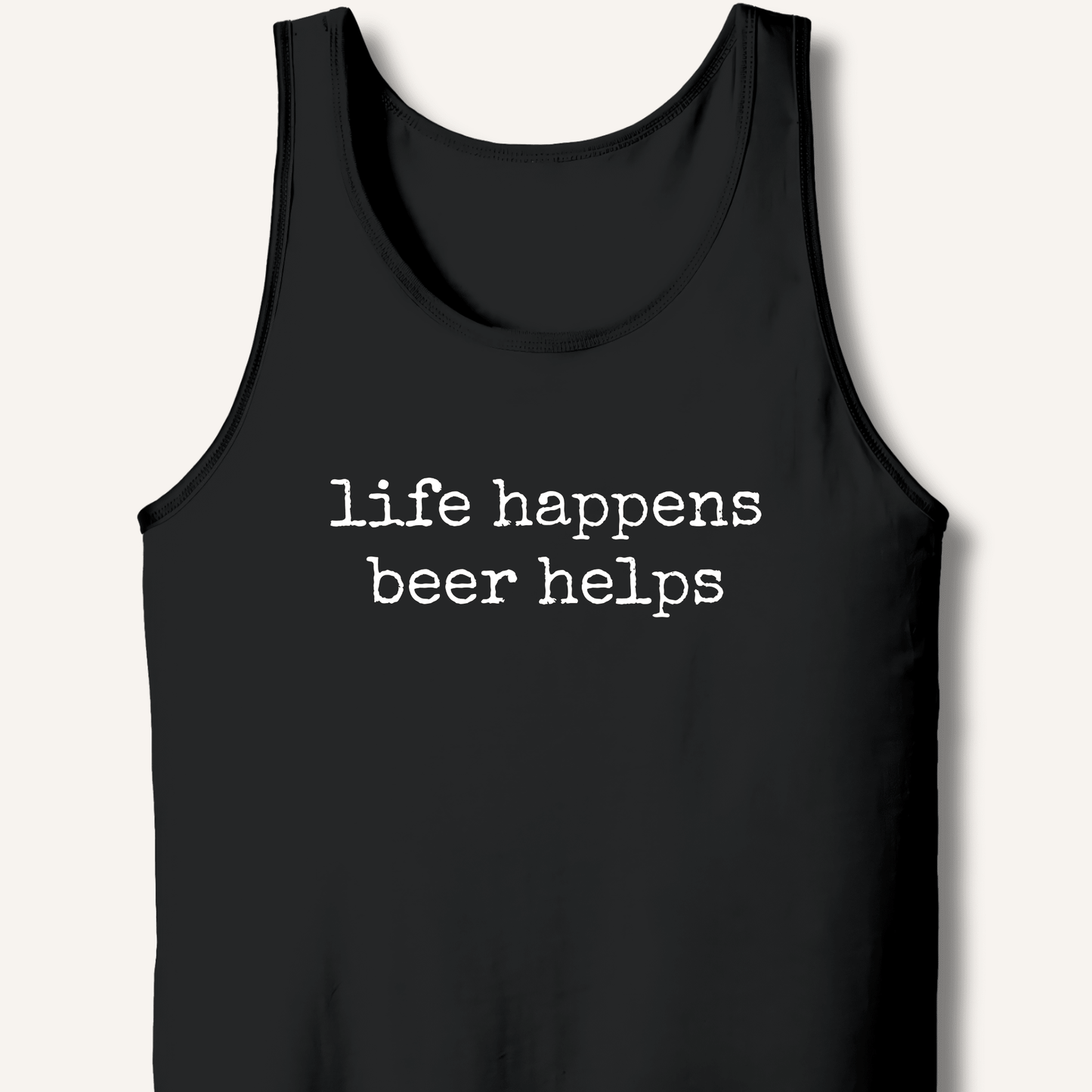 Life Happens Beer Helps Tank - Sip & Shirt