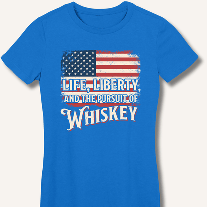Life, Liberty, and the Pursuit of Whiskey Fitted T-Shirt - Sip & Shirt