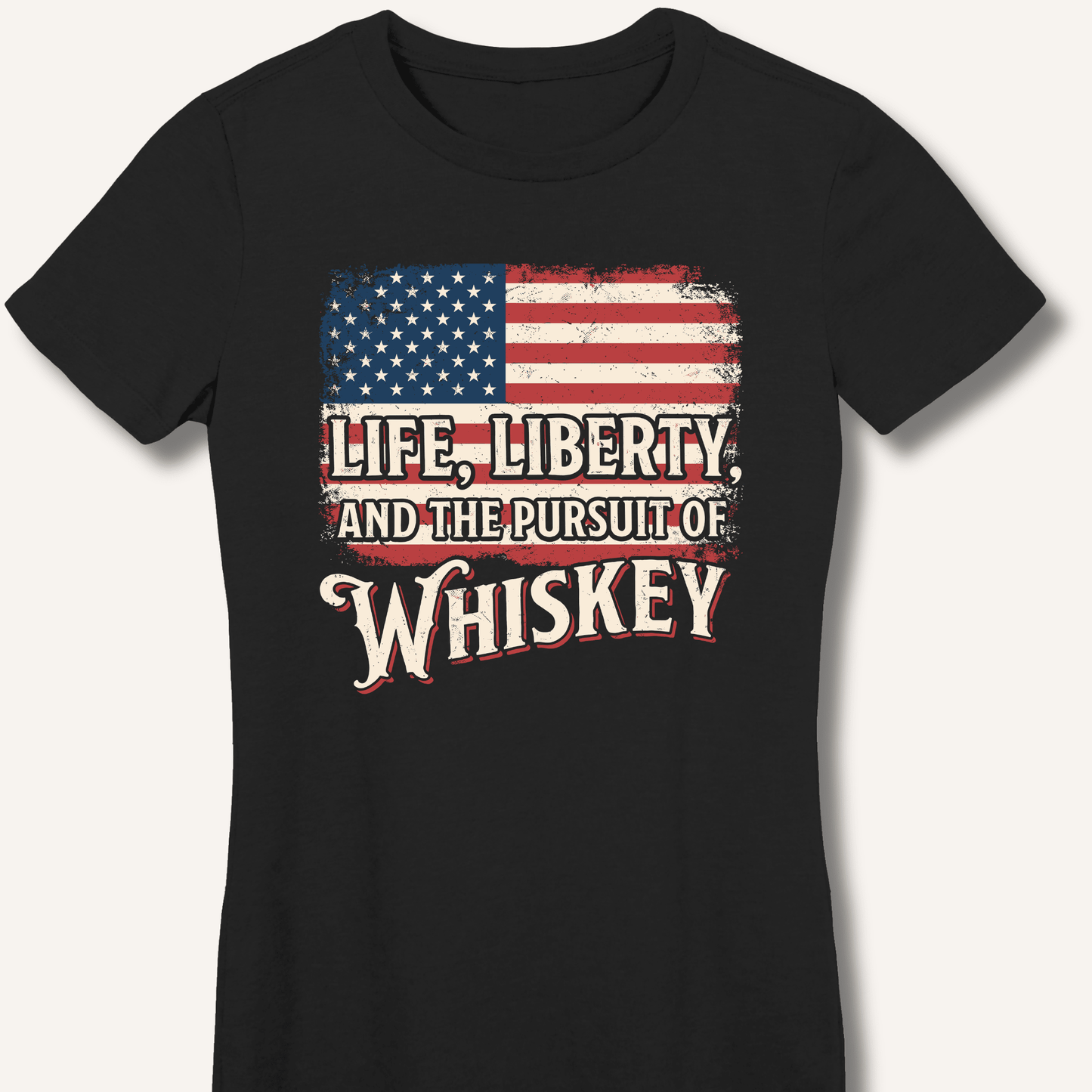Life, Liberty, and the Pursuit of Whiskey Fitted T-Shirt - Sip & Shirt
