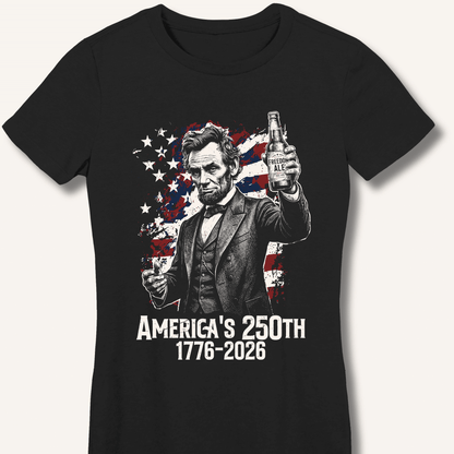 Lincoln's 250th Toast Fitted T-Shirt - Sip & Shirt