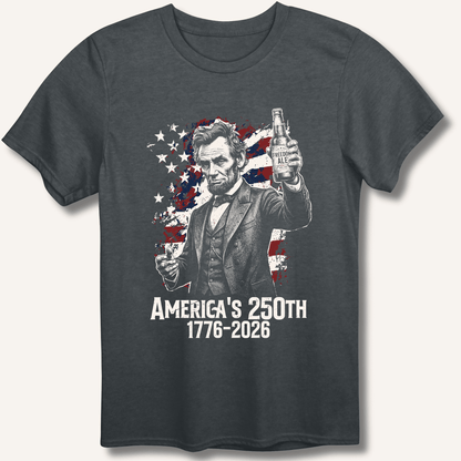 Lincoln's 250th Toast T-Shirt - Sip & Shirt