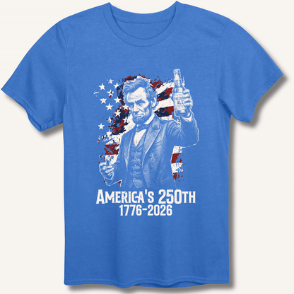 Lincoln's 250th Toast T-Shirt - Sip & Shirt