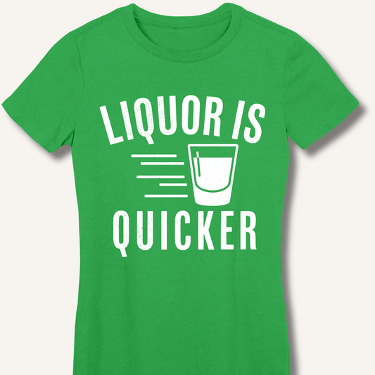 Liquor Is Quicker Fitted T-Shirt - Sip & Shirt
