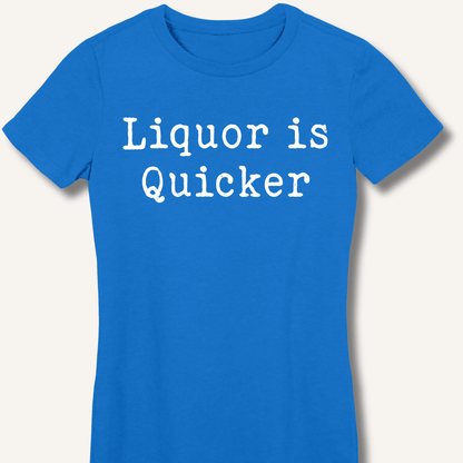 Liquor is Quicker Fitted T-Shirt - Sip & Shirt