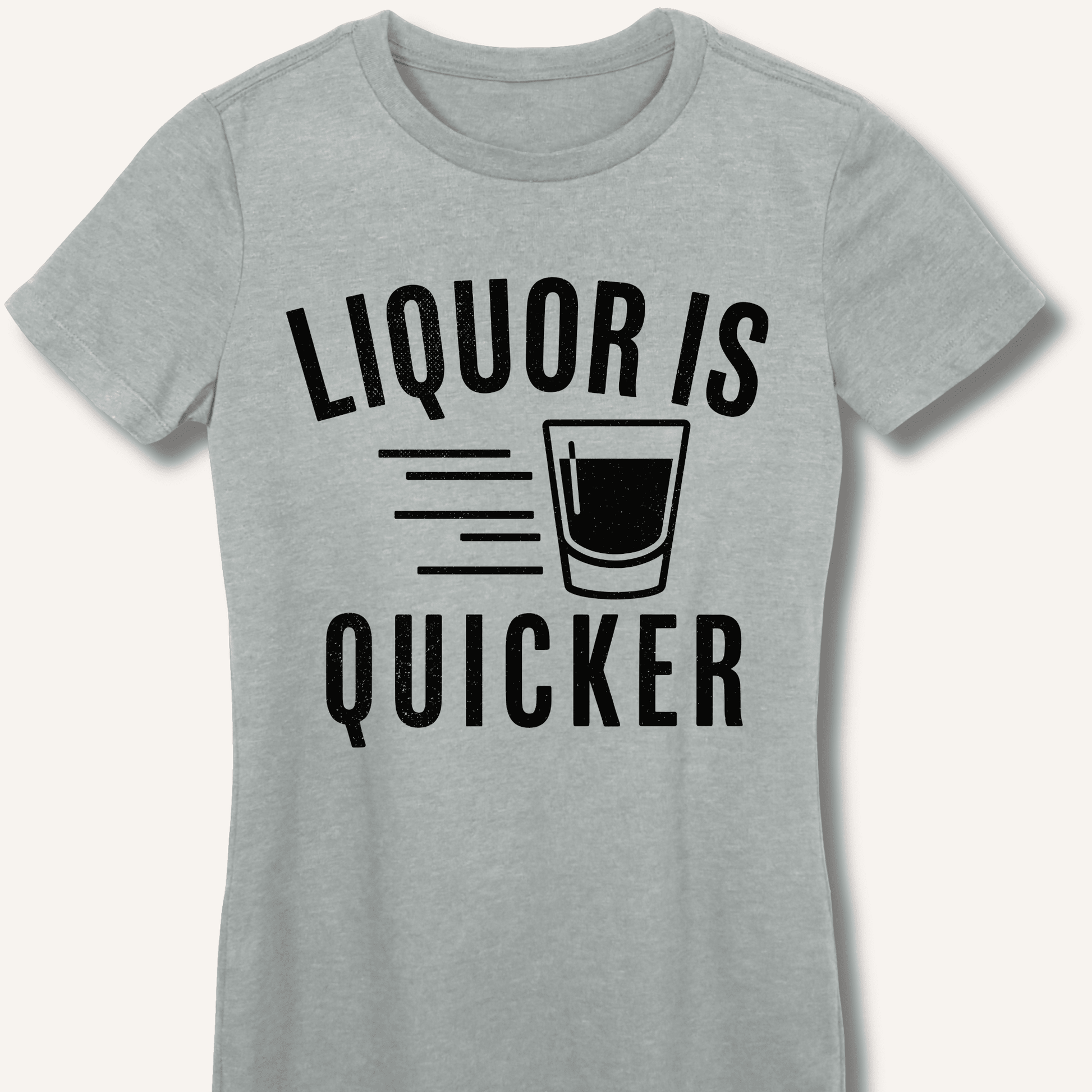 Liquor Is Quicker Fitted T-Shirt - Sip & Shirt
