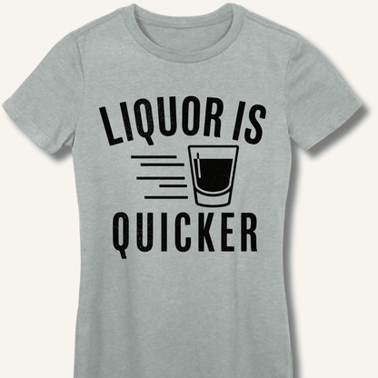 Liquor Is Quicker Fitted T-Shirt - Sip & Shirt