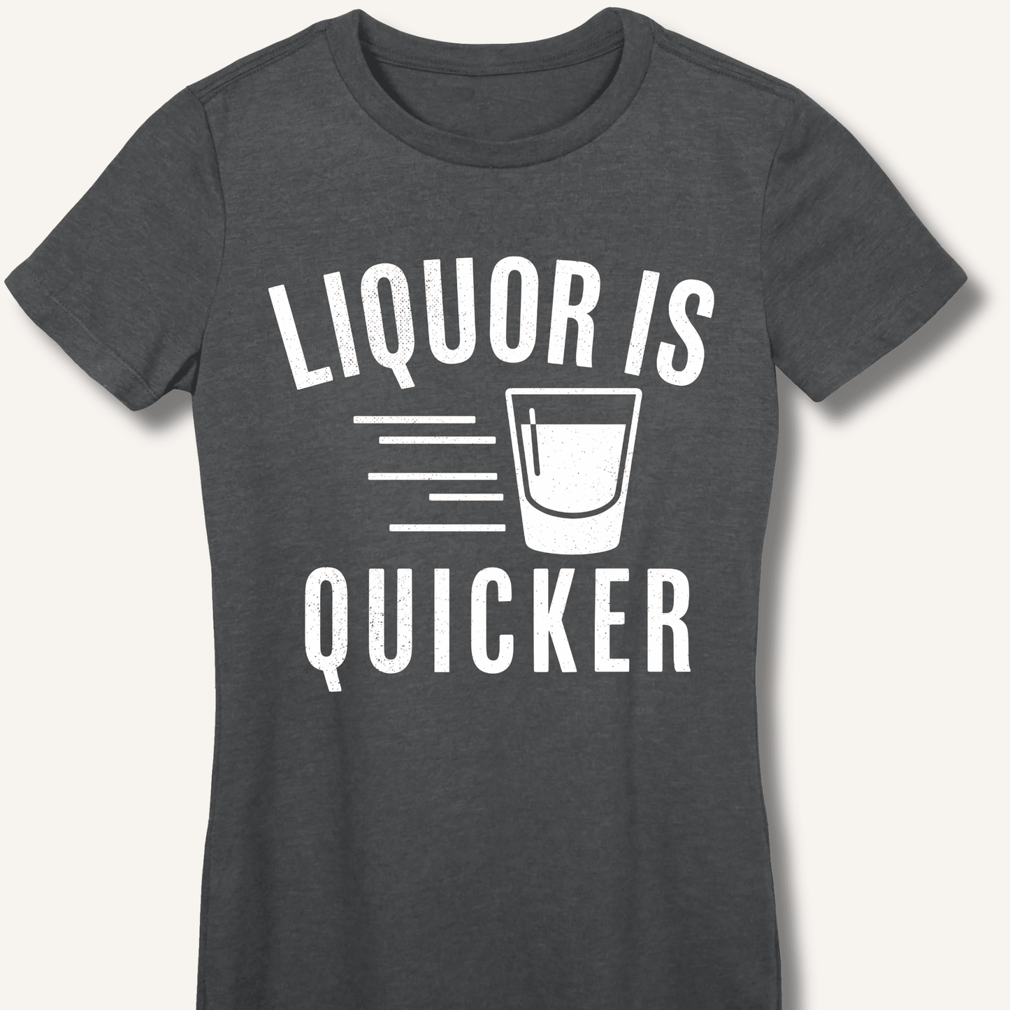 Liquor Is Quicker Fitted T-Shirt - Sip & Shirt