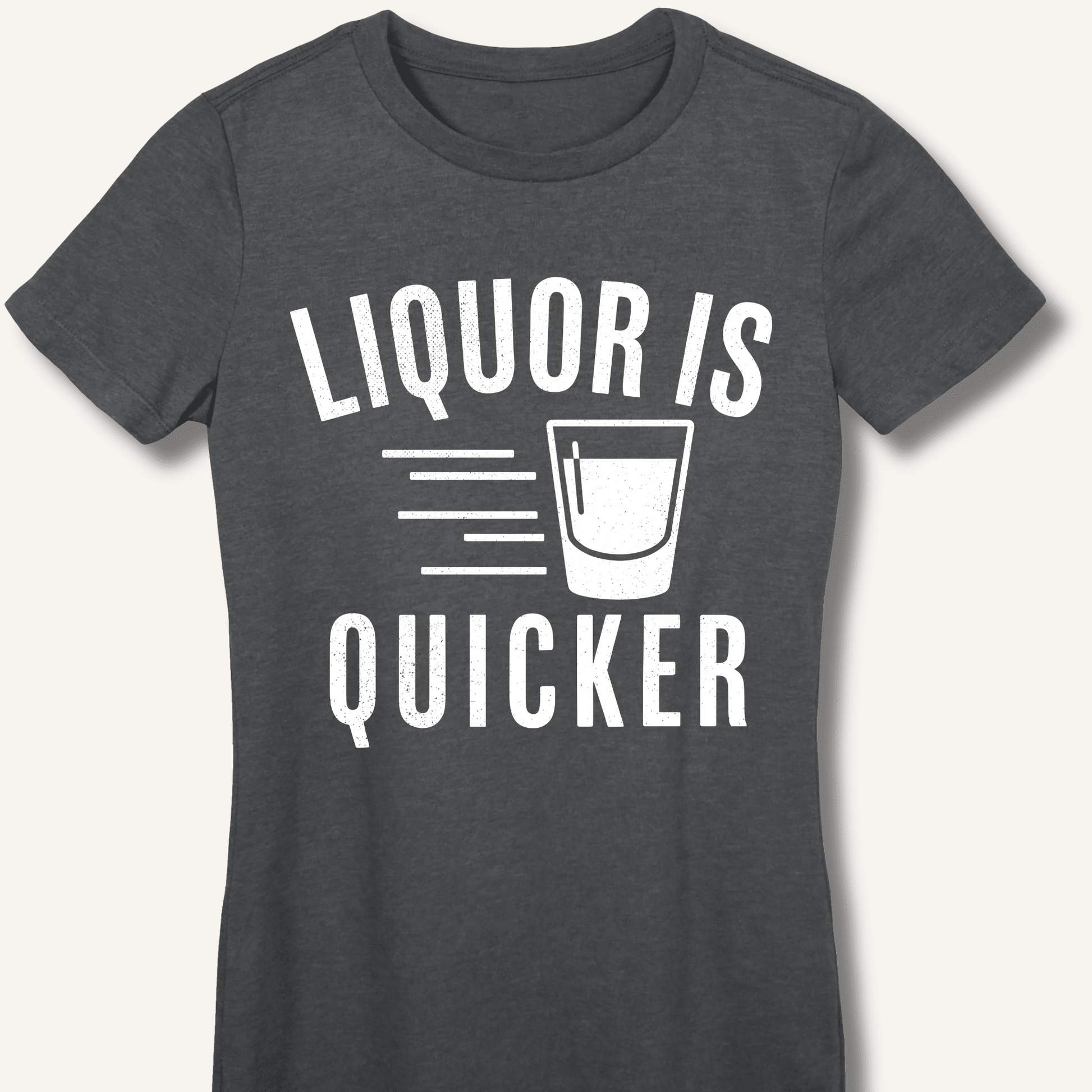 Liquor Is Quicker Fitted T-Shirt - Sip & Shirt