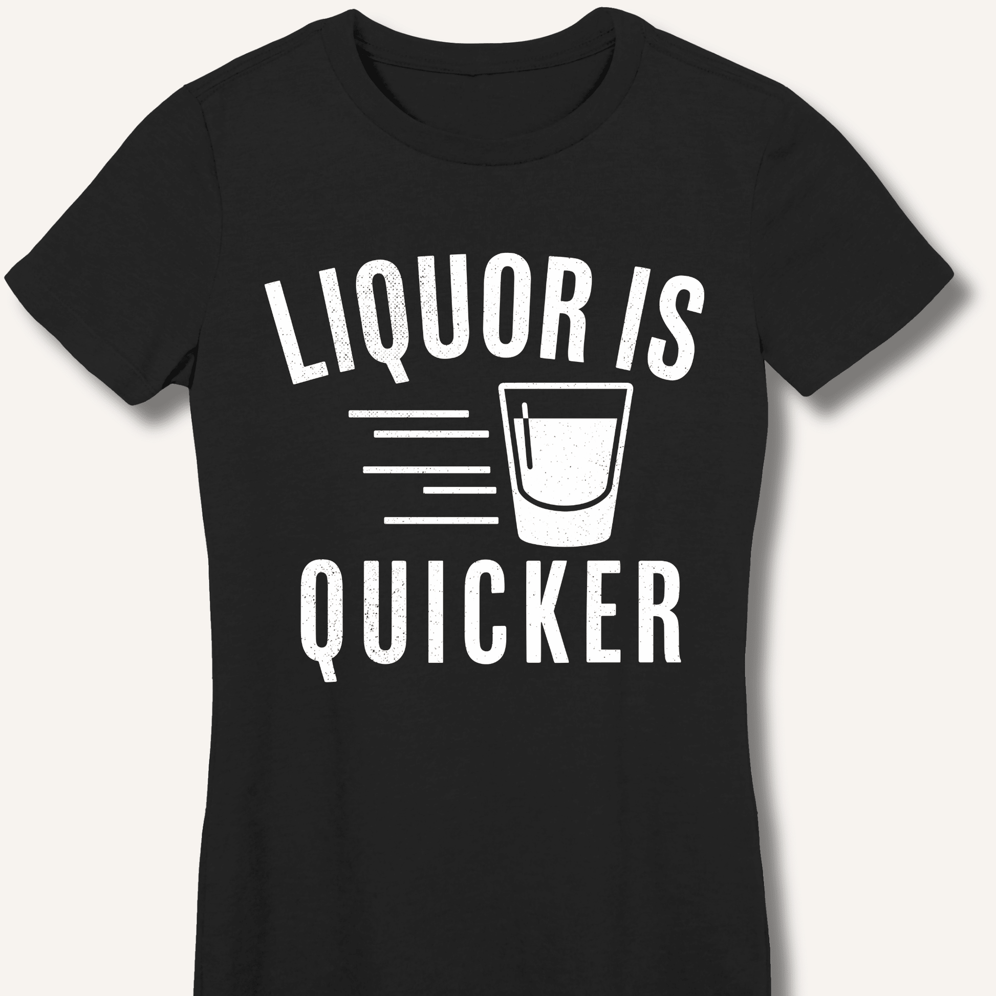 Liquor Is Quicker Fitted T-Shirt - Sip & Shirt