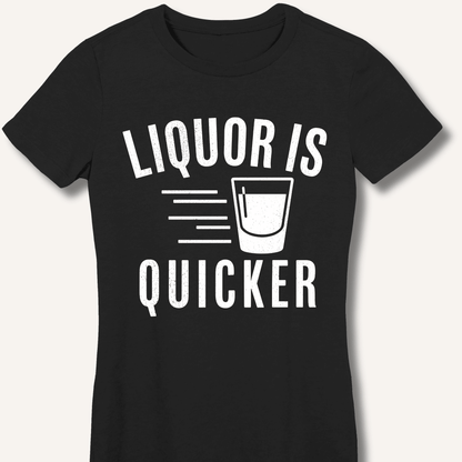 Liquor Is Quicker Fitted T-Shirt - Sip & Shirt