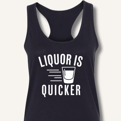 Liquor Is Quicker Racerback Tank - Sip & Shirt