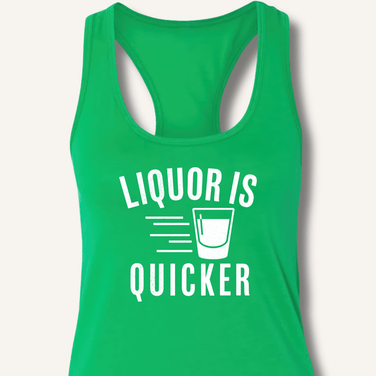 Liquor Is Quicker Racerback Tank - Sip & Shirt