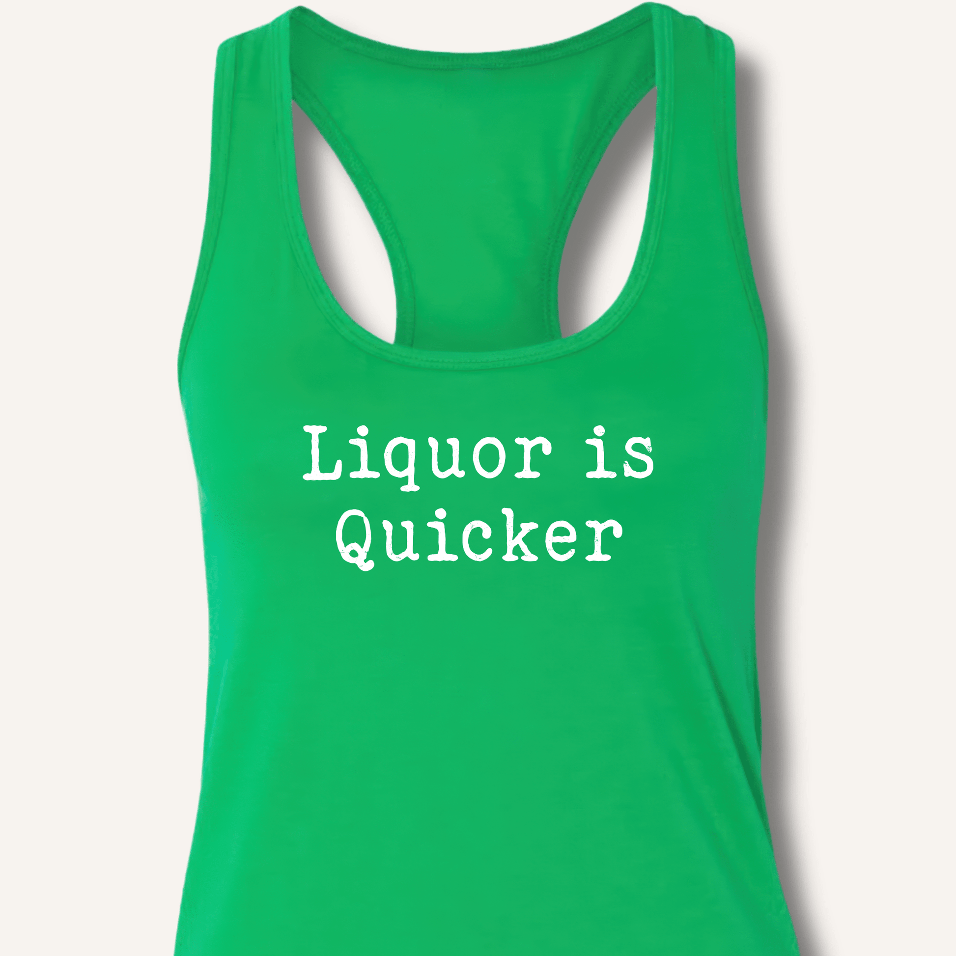 Liquor is Quicker Racerback Tank - Sip & Shirt