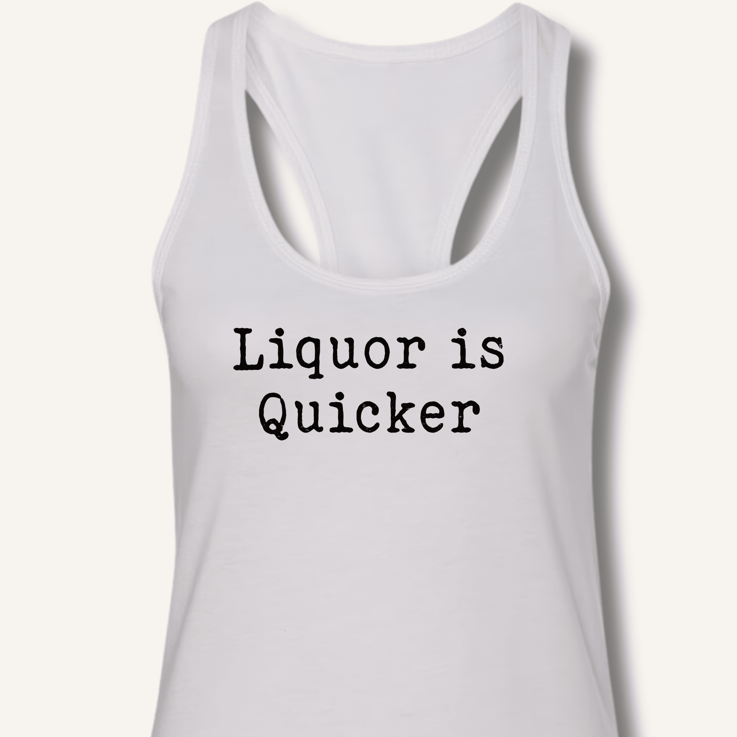 Liquor is Quicker Racerback Tank - Sip & Shirt
