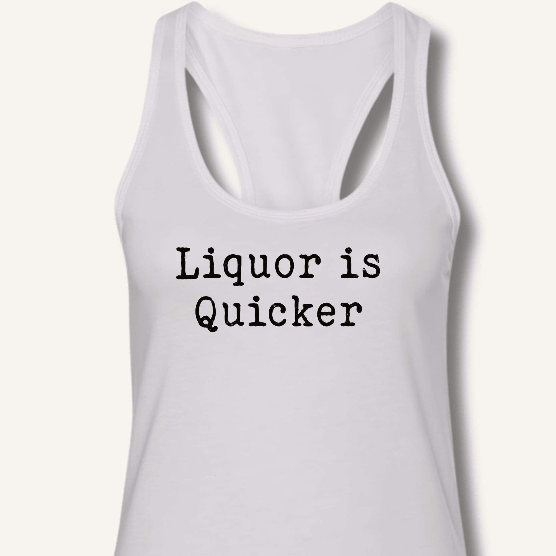Liquor is Quicker Racerback Tank - Sip & Shirt
