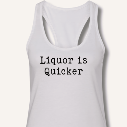 Liquor is Quicker Racerback Tank - Sip & Shirt