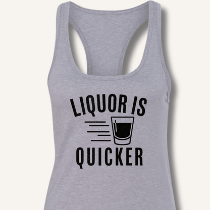 Liquor Is Quicker Racerback Tank - Sip & Shirt