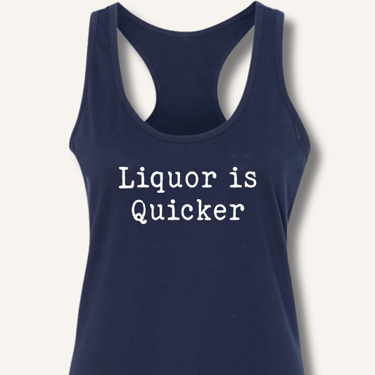 Liquor is Quicker Racerback Tank - Sip & Shirt