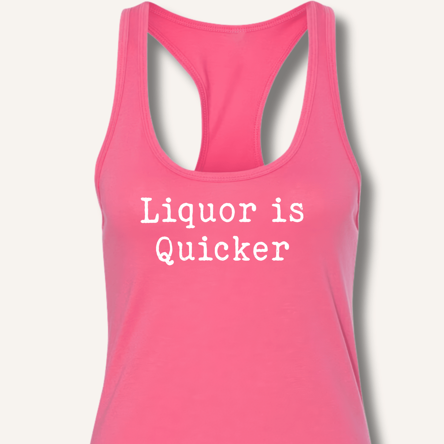 Liquor is Quicker Racerback Tank - Sip & Shirt