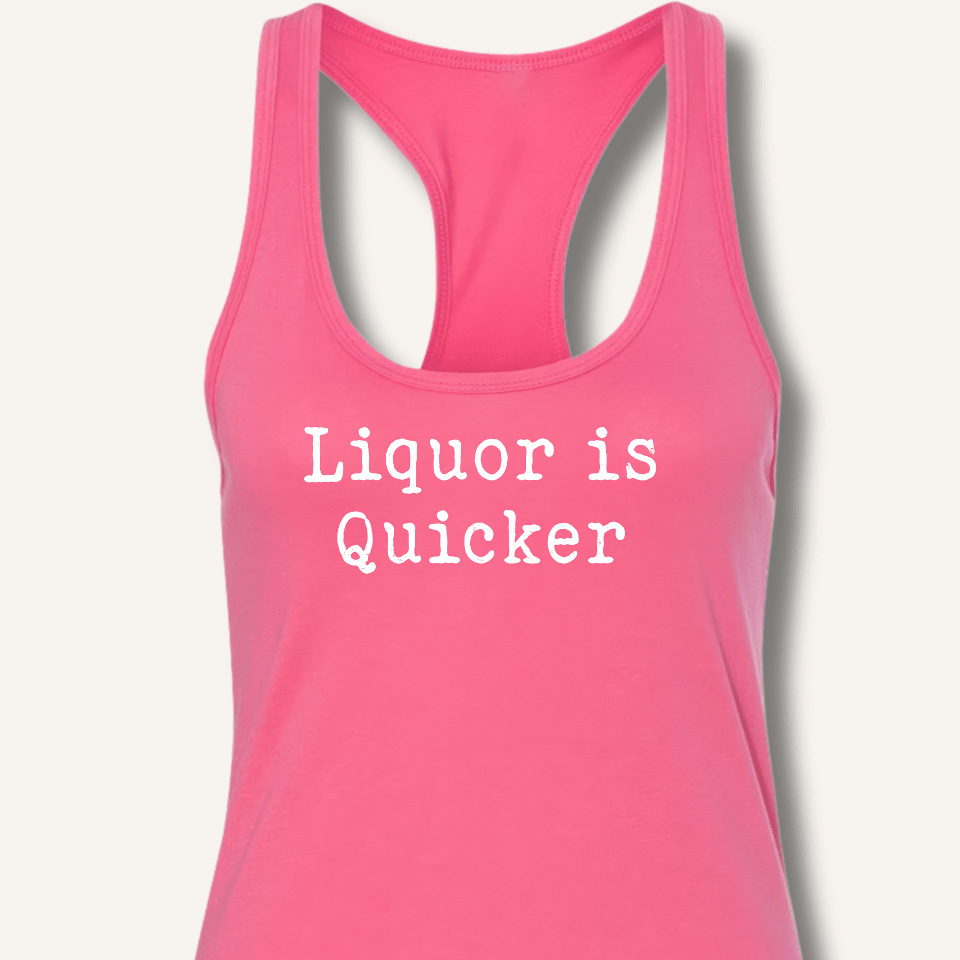 Liquor is Quicker Racerback Tank - Sip & Shirt