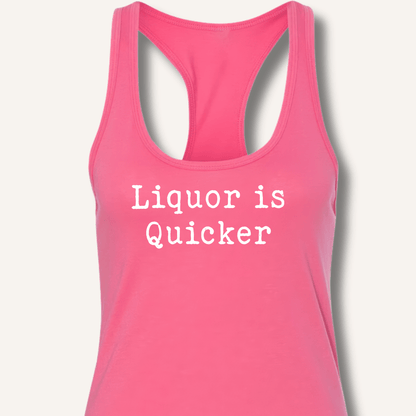 Liquor is Quicker Racerback Tank - Sip & Shirt