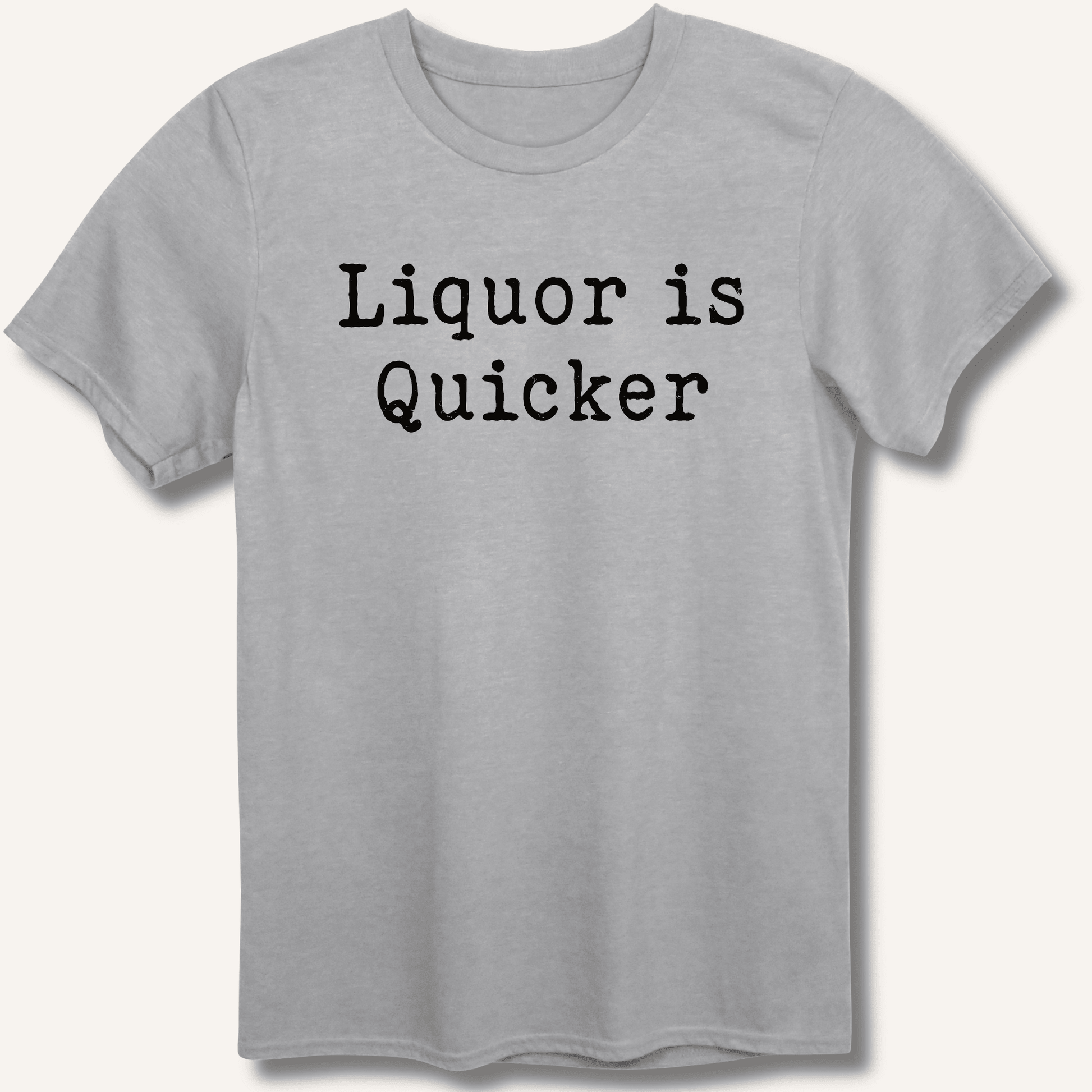 Liquor is Quicker T-Shirt - Sip & Shirt