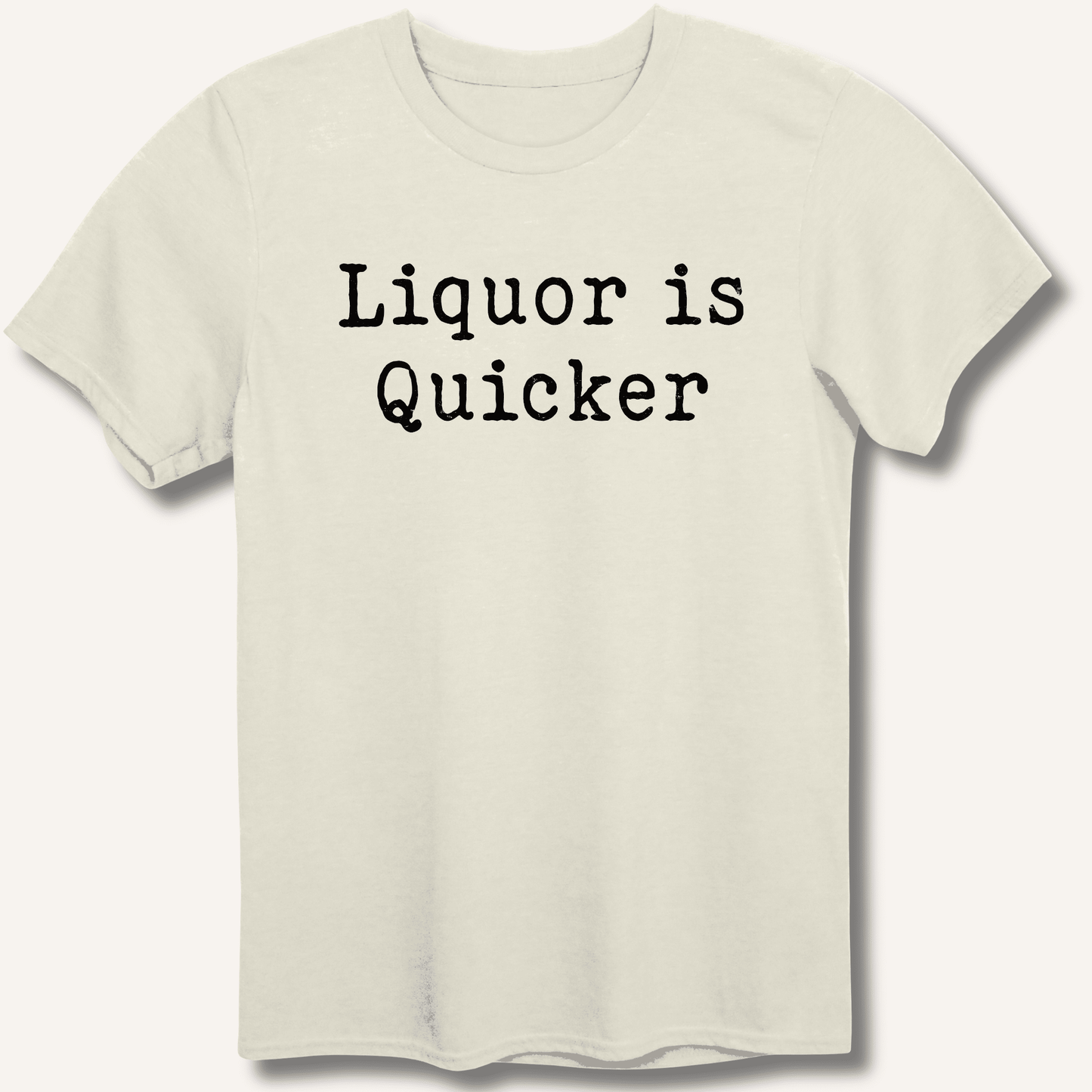 Liquor is Quicker T-Shirt - Sip & Shirt