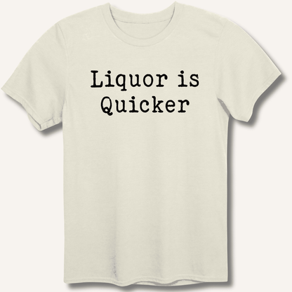 Liquor is Quicker T-Shirt - Sip & Shirt