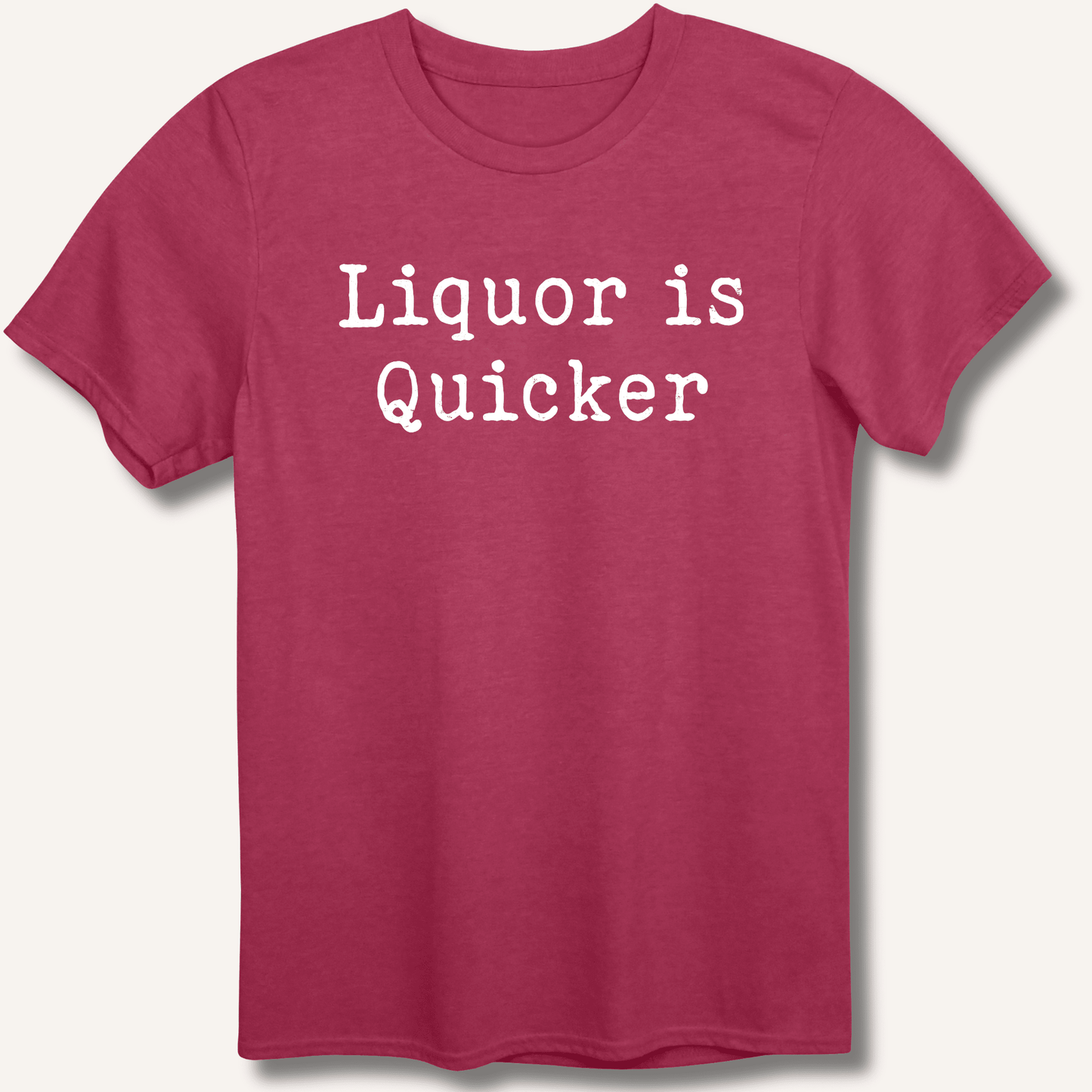 Liquor is Quicker T-Shirt - Sip & Shirt