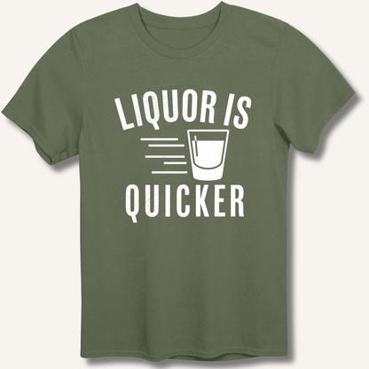 Liquor Is Quicker T-Shirt - Sip & Shirt