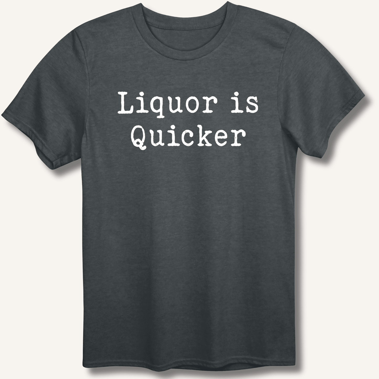 Liquor is Quicker T-Shirt - Sip & Shirt