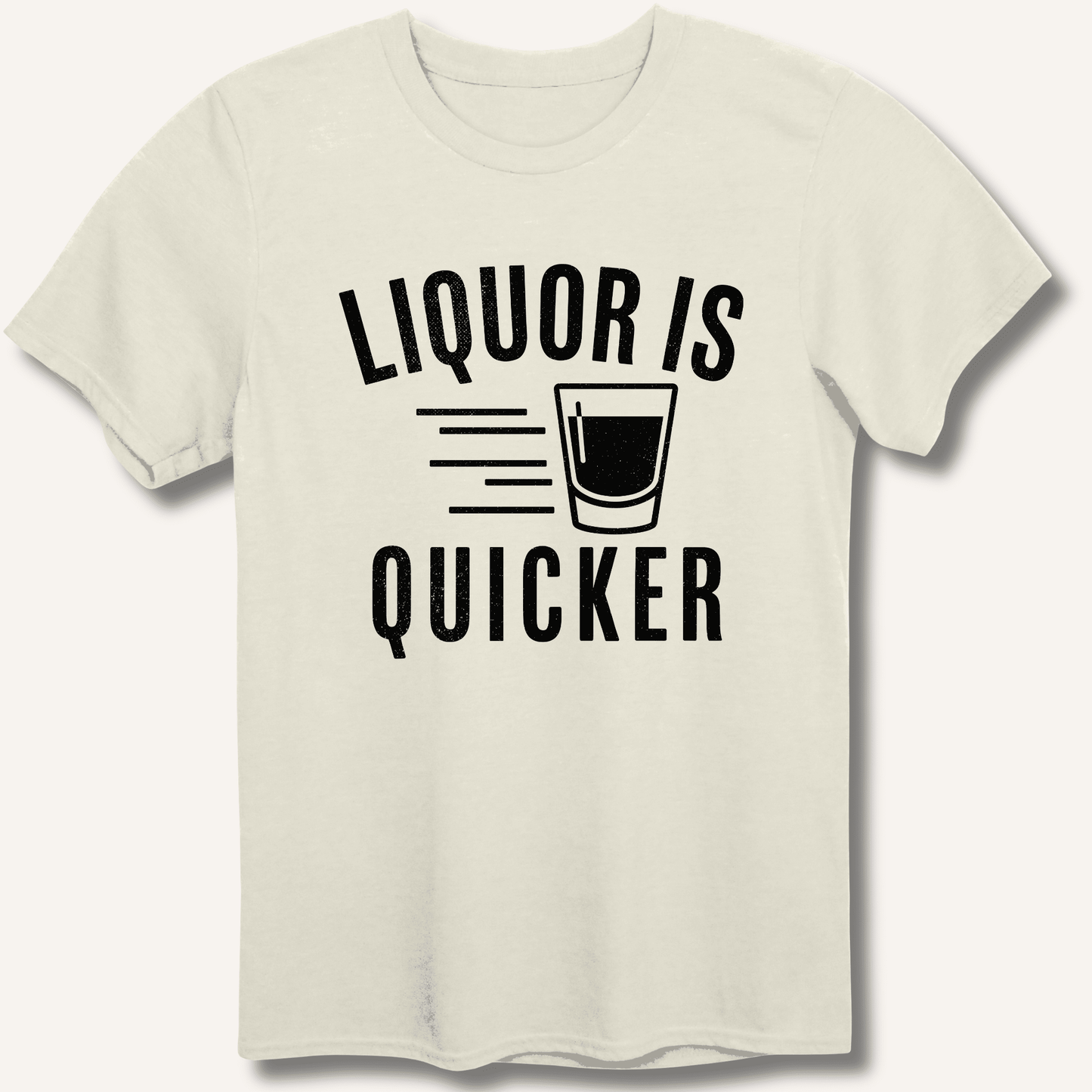 Liquor Is Quicker T-Shirt - Sip & Shirt