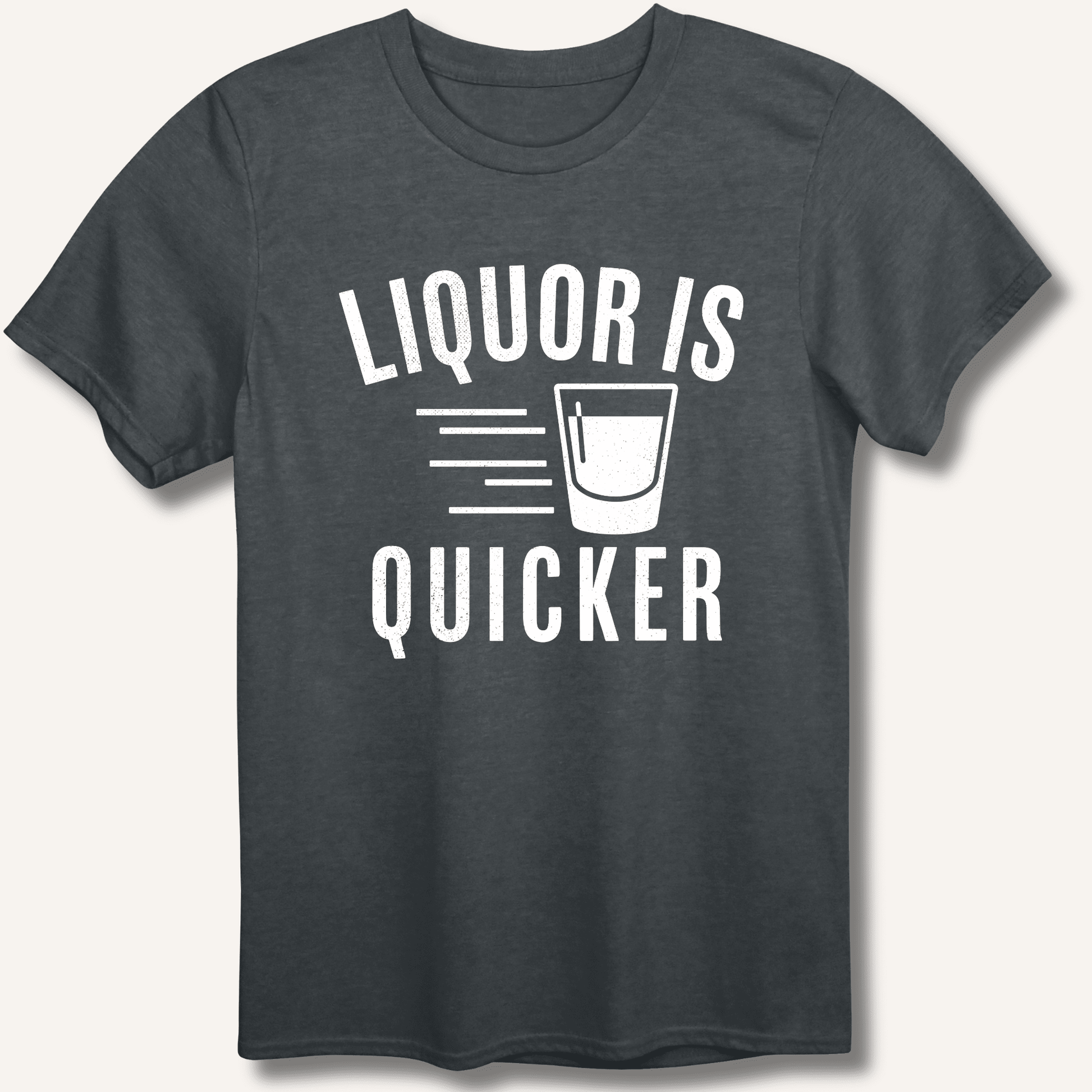 Liquor Is Quicker T-Shirt - Sip & Shirt