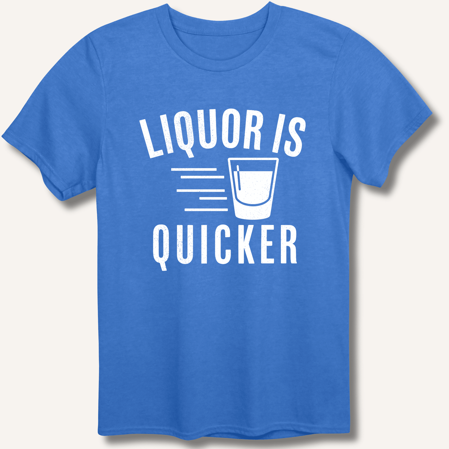 Liquor Is Quicker T-Shirt - Sip & Shirt