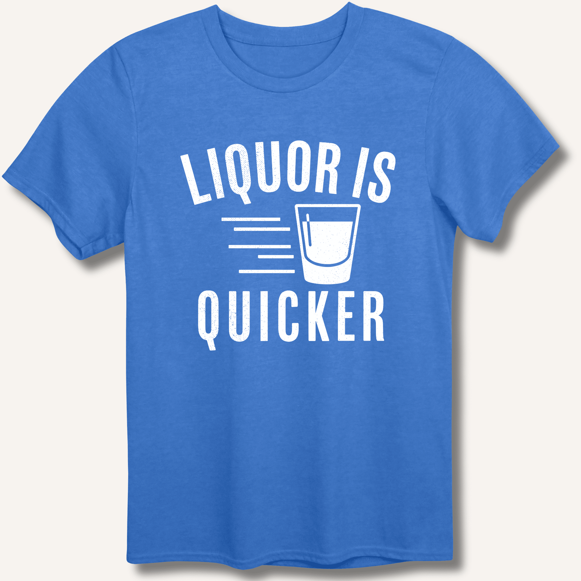 Liquor Is Quicker T-Shirt - Sip & Shirt