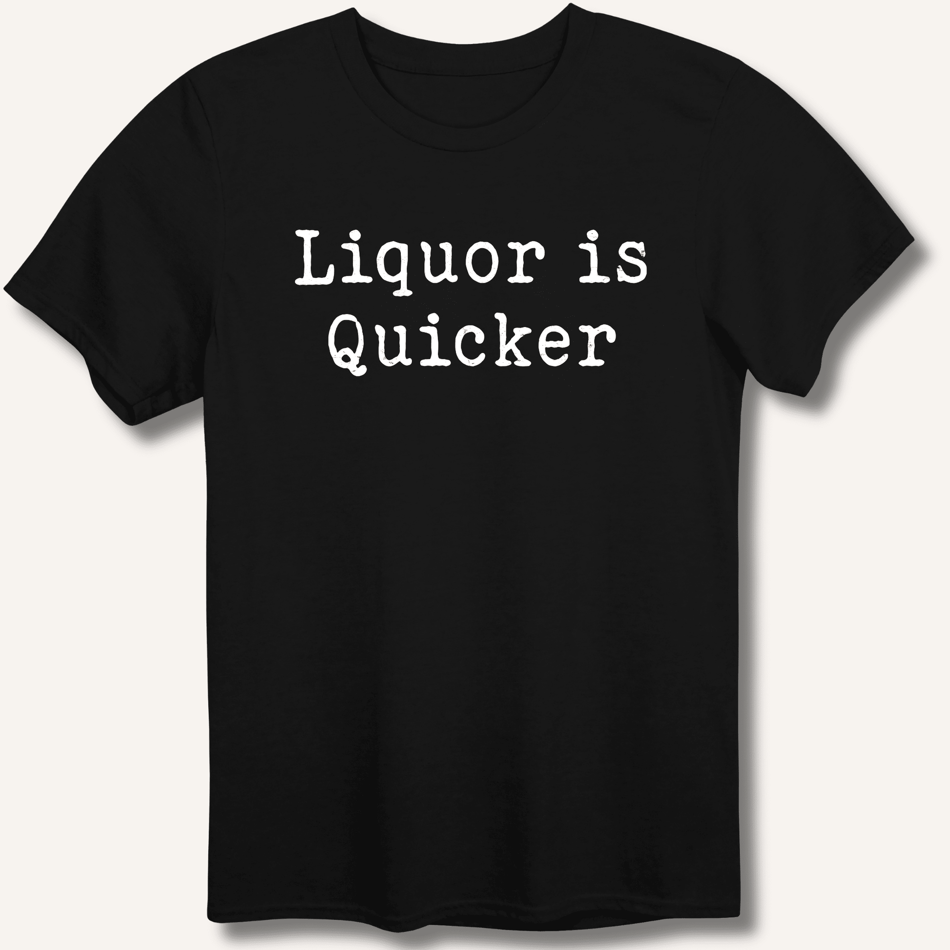 Liquor is Quicker T-Shirt - Sip & Shirt