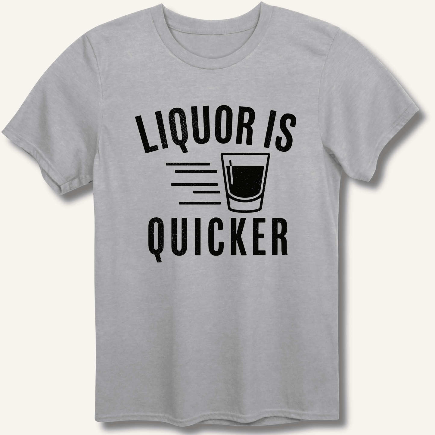 Liquor Is Quicker T-Shirt - Sip & Shirt