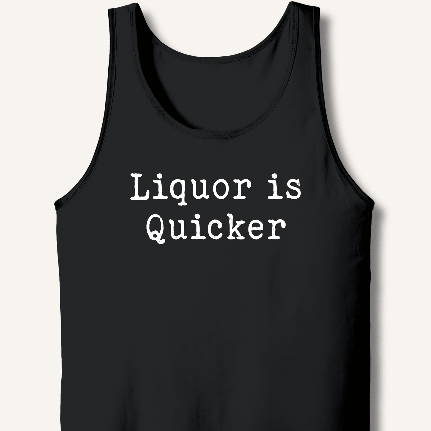 Liquor is Quicker Tank - Sip & Shirt