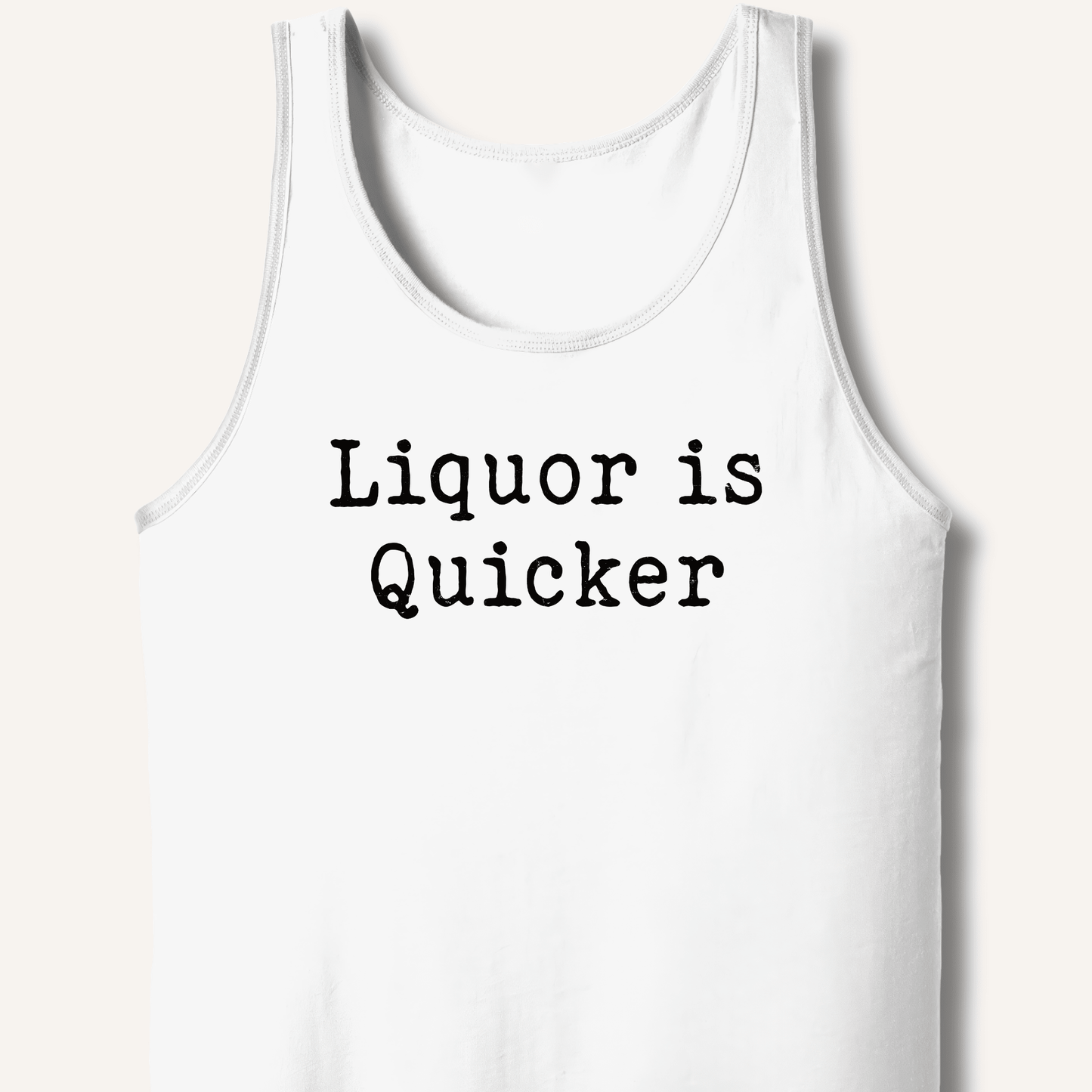 Liquor is Quicker Tank - Sip & Shirt