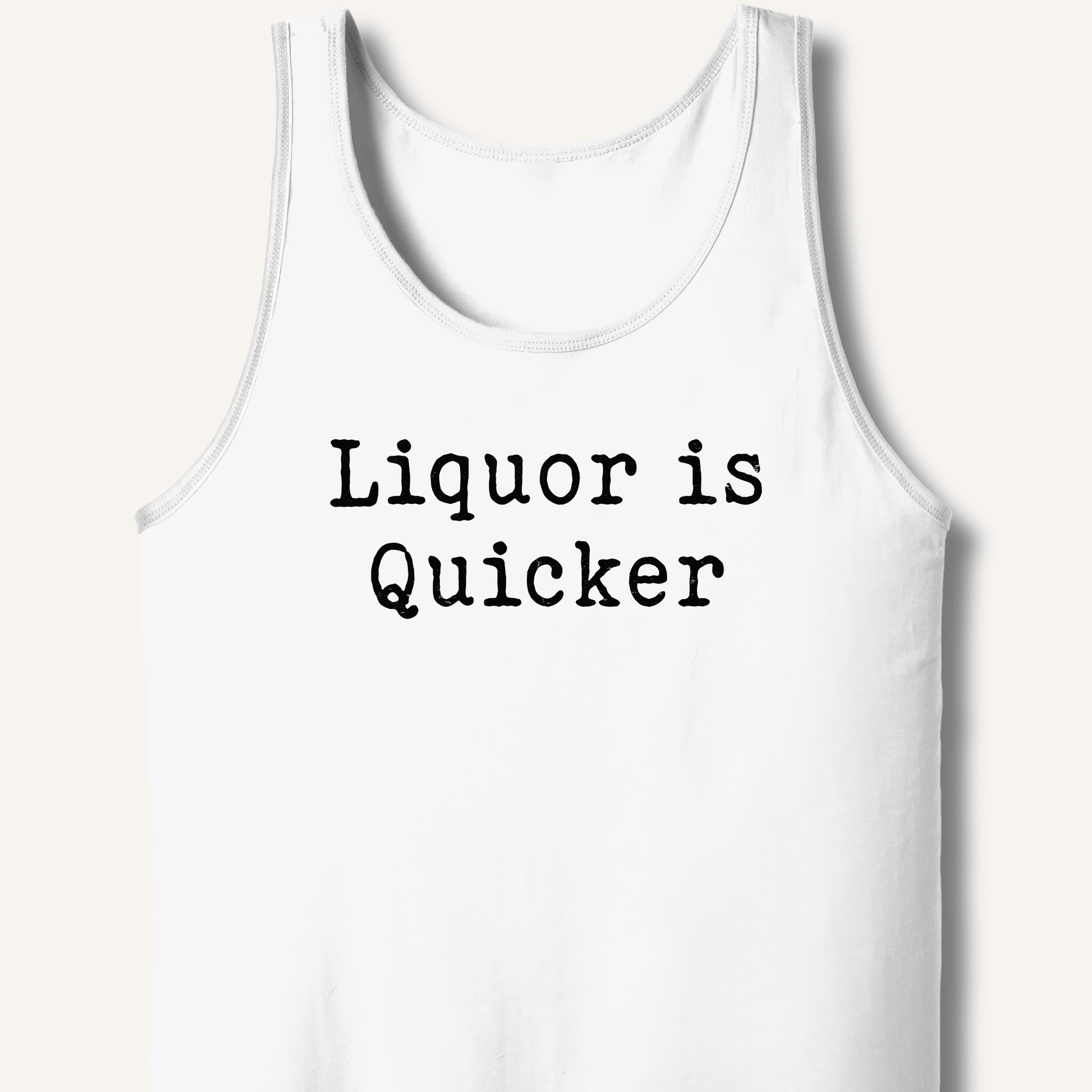Liquor is Quicker Tank - Sip & Shirt