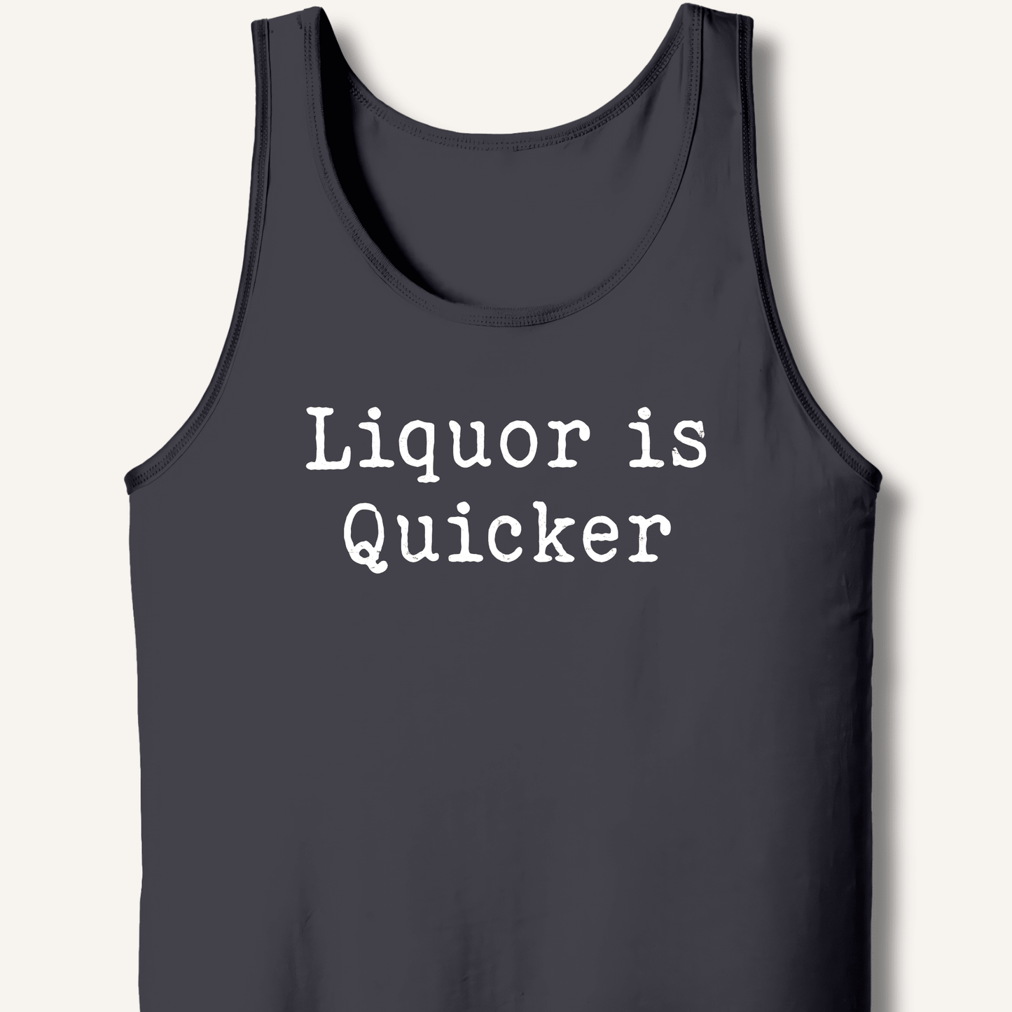 Liquor is Quicker Tank - Sip & Shirt