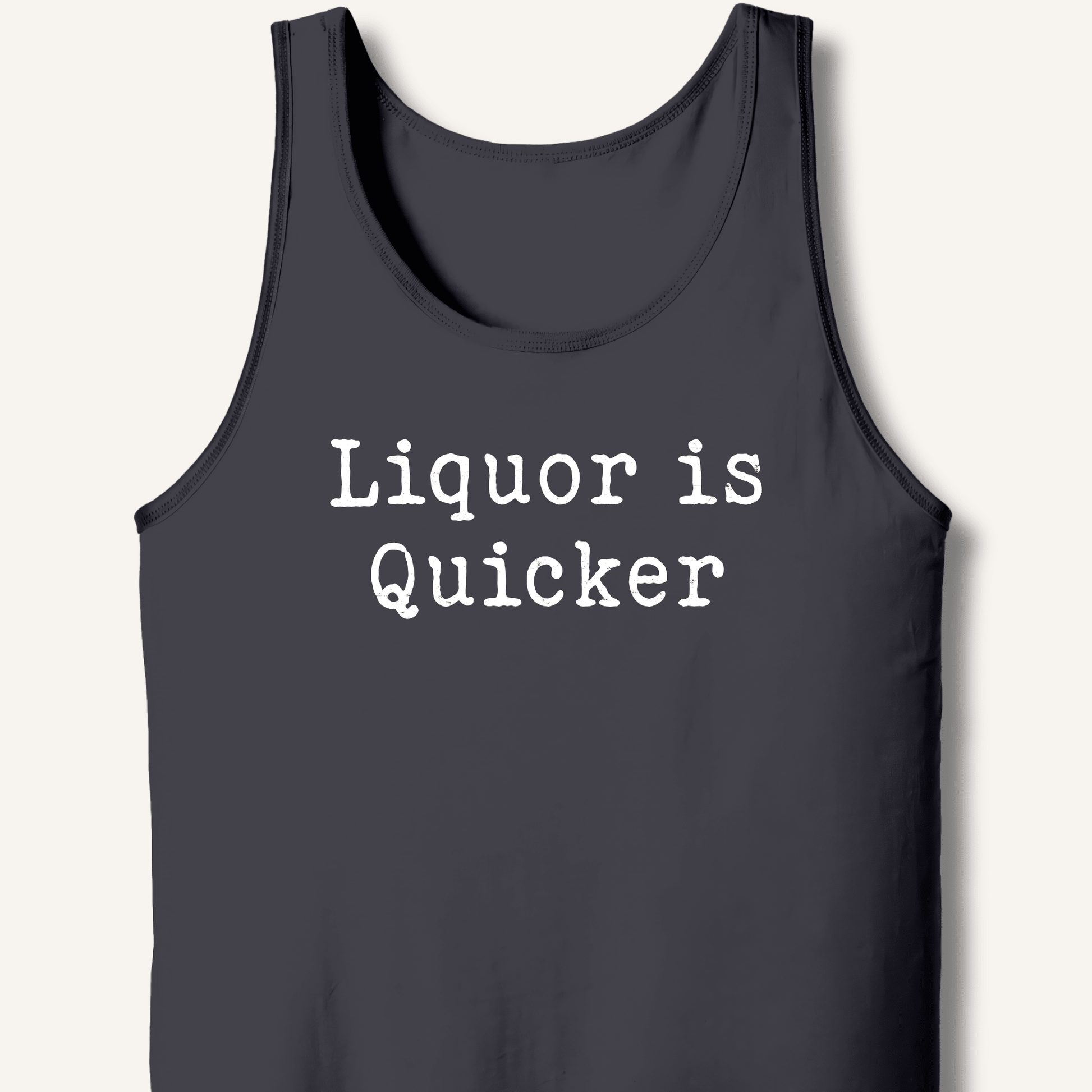 Liquor is Quicker Tank - Sip & Shirt