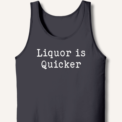 Liquor is Quicker Tank - Sip & Shirt