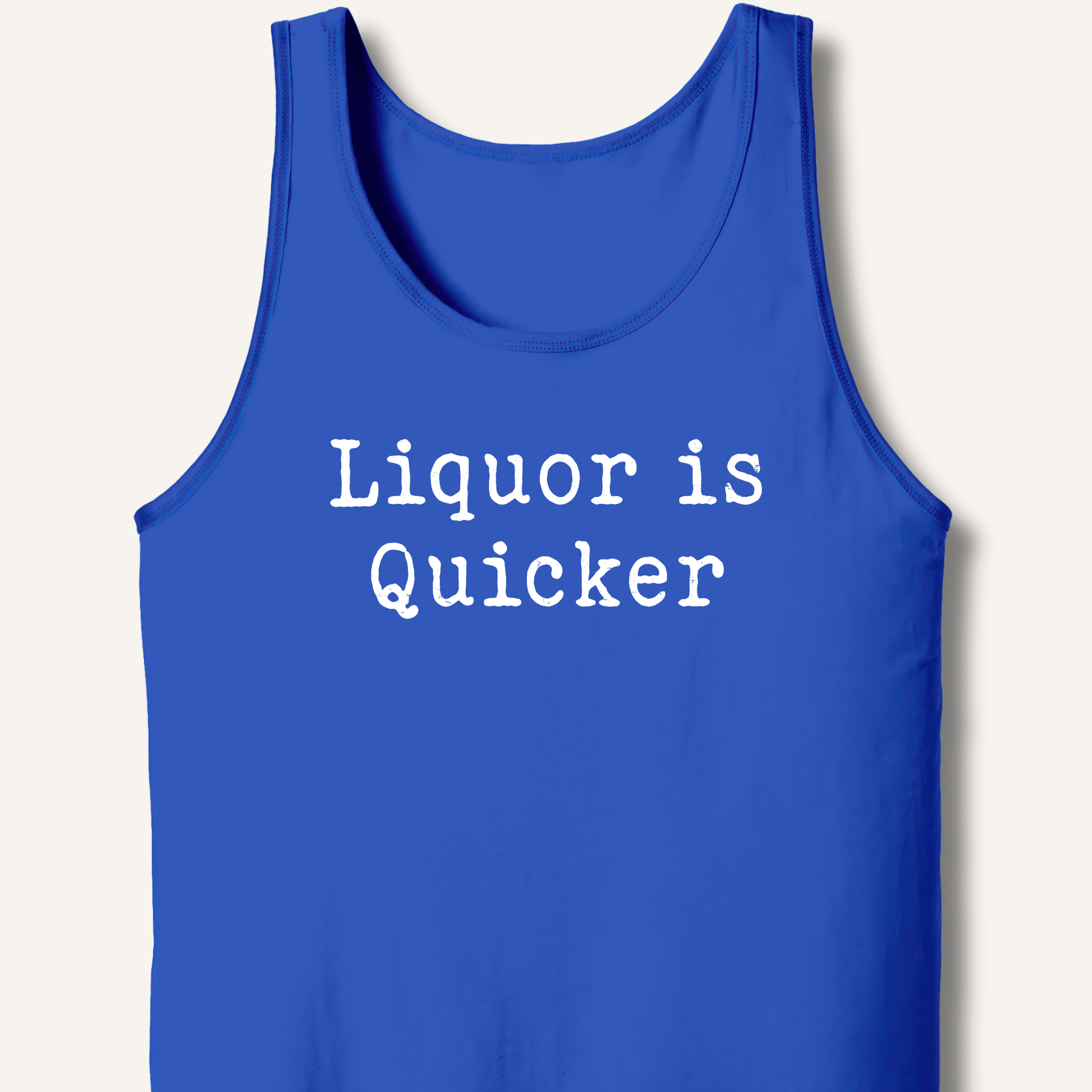Liquor is Quicker Tank - Sip & Shirt